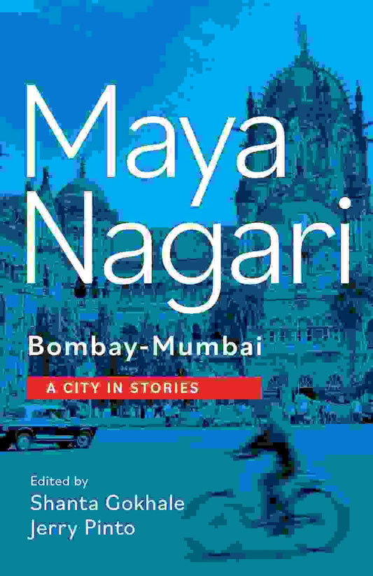 Maya Nagari Bombay-Mumbai: A City In Stories