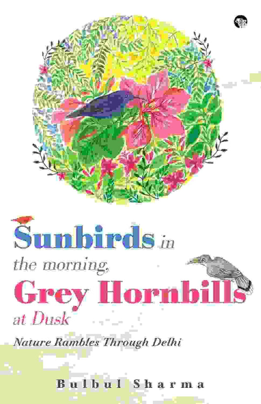 Sunbirds In The Morning, Grey Hornbills At Dusk : Nature Rambles Through Delhi