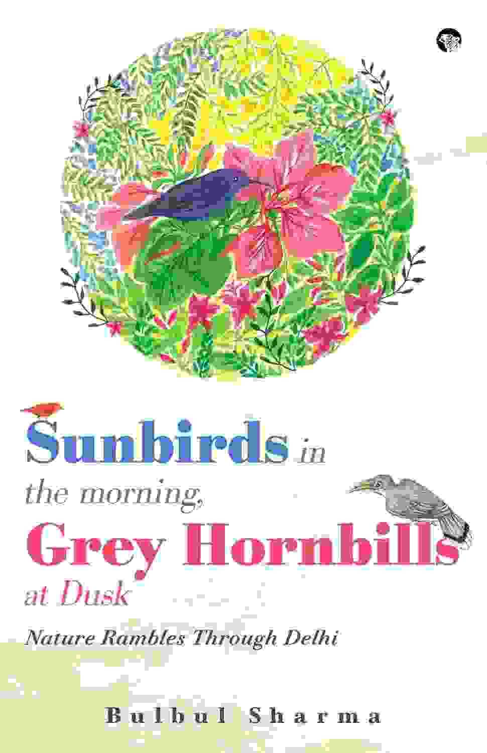 Sunbirds In The Morning, Grey Hornbills At Dusk : Nature Rambles Through Delhi
