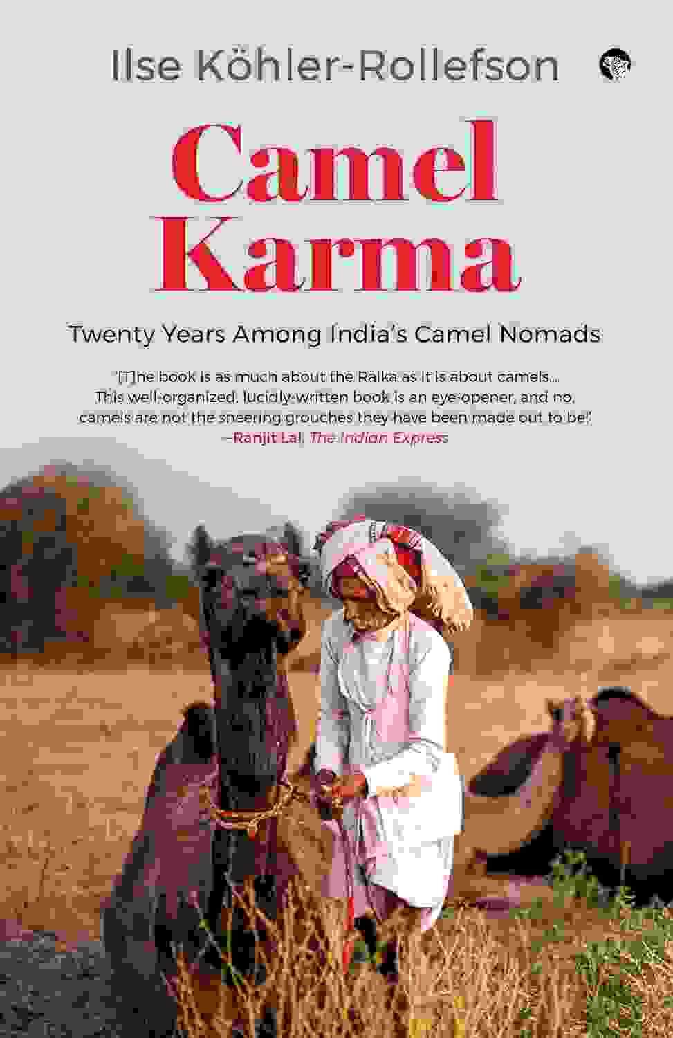 Camel Karma : Twenty Years Among India�S Camel Nomads