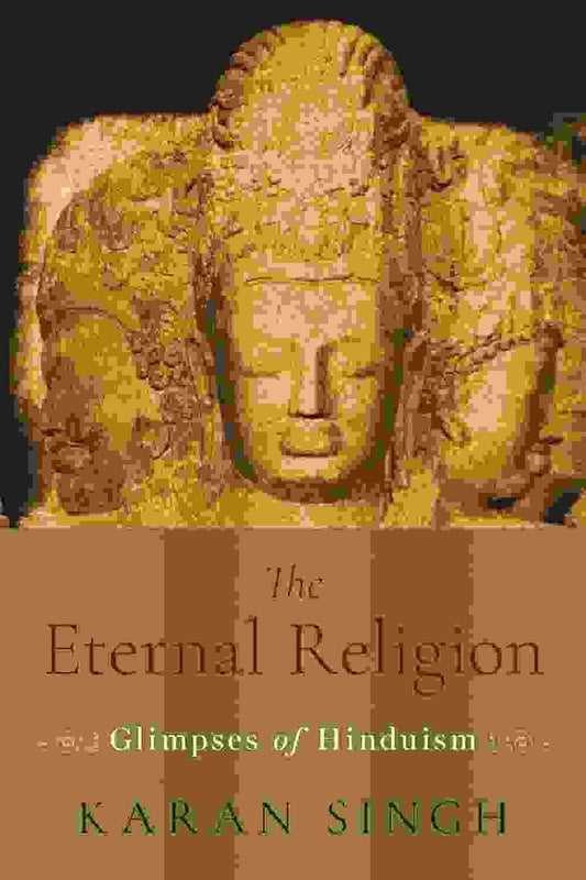 The Eternal Religion: Glimpses Of Hinduism