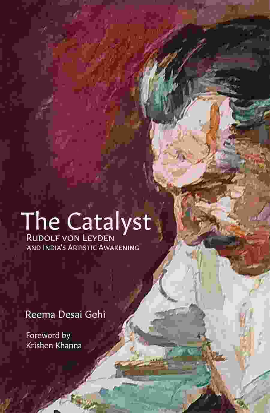 The Catalyst: Rudolf Von Leyden And Indias Artistic Awakening