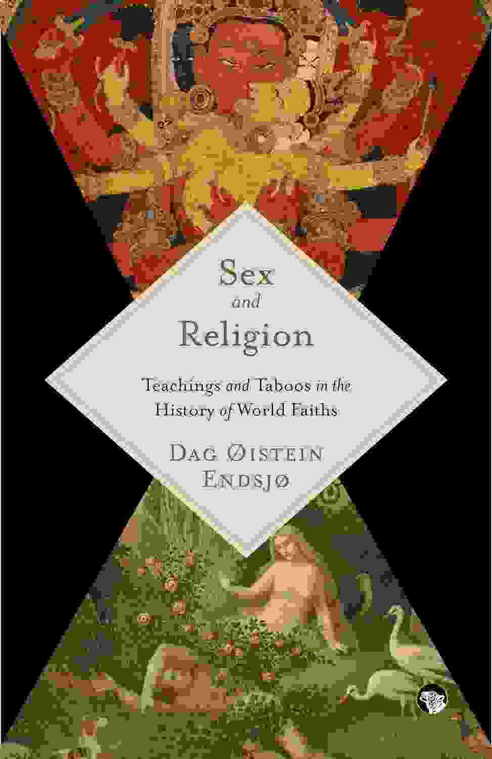 Sex And Religion :Teachings And Taboos In The History Of World Faiths