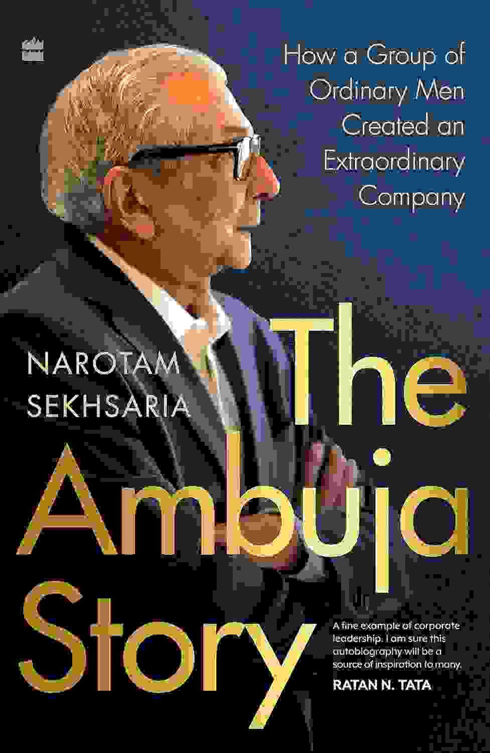 The Ambuja Story: How A Group Of Ordinary Men Created An Extraordinary Company