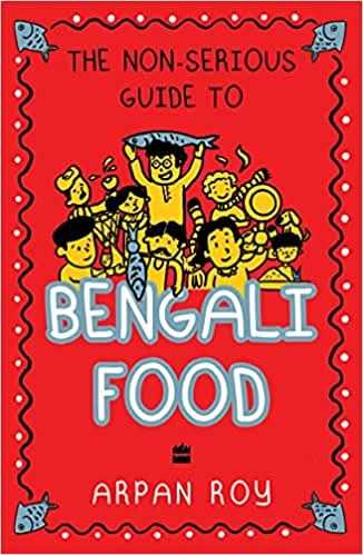Non Serious Guide To Bengali Food