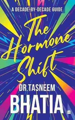 The Hormone Shift : A Decade-By-Decade Guide