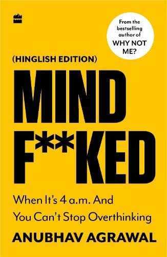 Mindfucked : When It�S 4 A.M. And You Can�T Stop Thinking (Hinglish Edition)