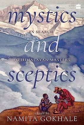 Mystics And Sceptics  - Searching For Himalayan Masters