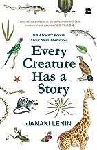 Every Creature Has A Story  - What Science Reveals About Animal Behaviour