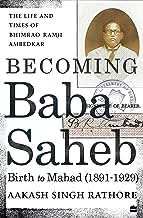 Becoming Babasaheb (Volume 1) Definitive Biography (1891 To 1929)