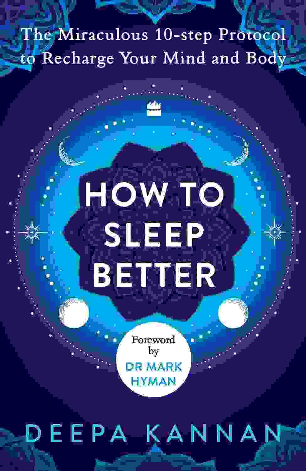 How To Sleep Better : The Miraculous Ten-Step Protocol To Recharge Your Mind And Body
