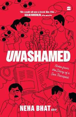 Unashamed: Diary of an Indian Sex Therapist