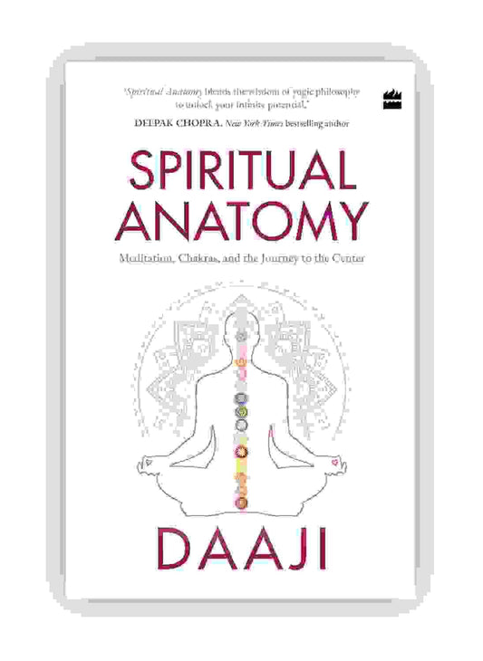 Spiritual Anatomy: Meditation, Chakras, And The Journey To The Centre