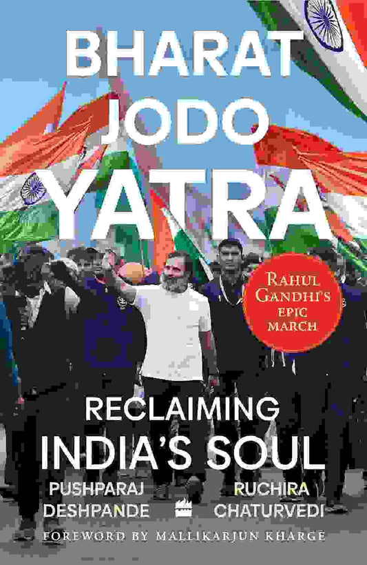 Bharat Jodo Yatra : Reclaiming Indias Soul