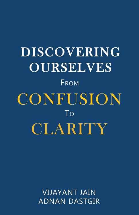 Discovering Ourselves - From Confusion To Clarity