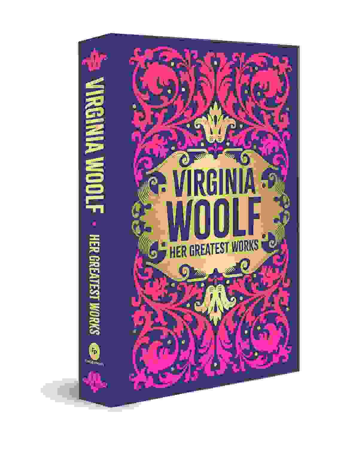 Virginia Woolf: Her Greatest Works (To The Lighthouse, A Room Of Ones Own, And Mrs. Dalloway) (Delu