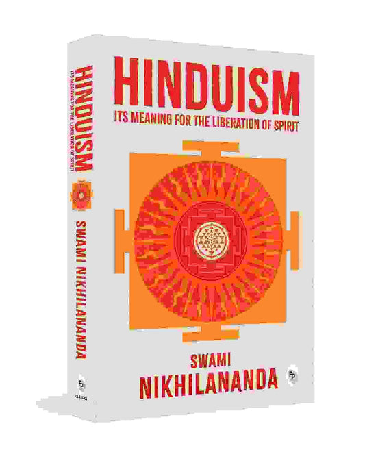 Hinduism: Its Meaning For Liberation Of Spirit