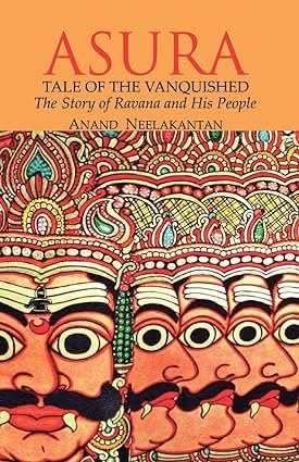 Asura:Tale Of The Vanquished - The Story Of Ravana And His People