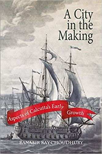 City In The Making -  Aspects Of Calcutta'S Early Growth