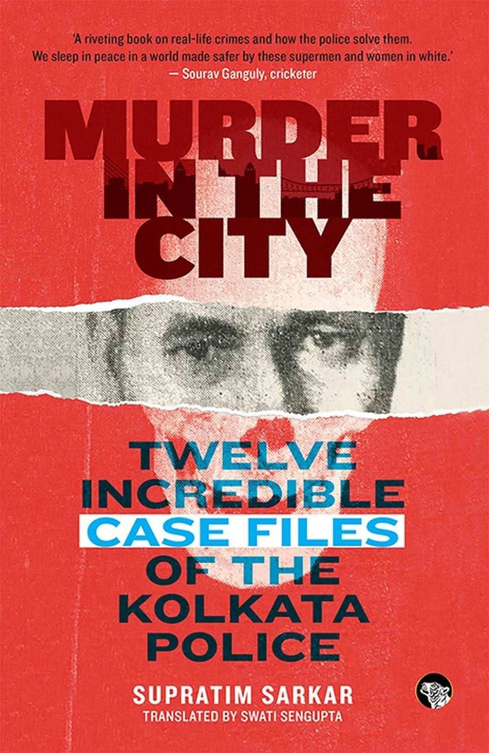 Murder In The City - Twelve Incredible Case Files Of The Kolkata