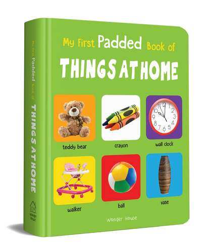 My First Padded Book Of Things At Home: Early Learning Padded Board Books For Children