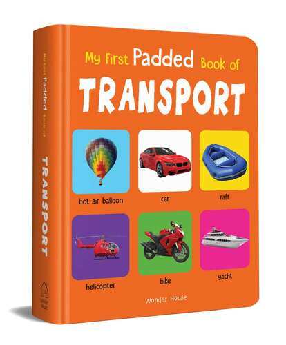 My First Padded Book Of Transport: Early Learning Padded Board Books For Children