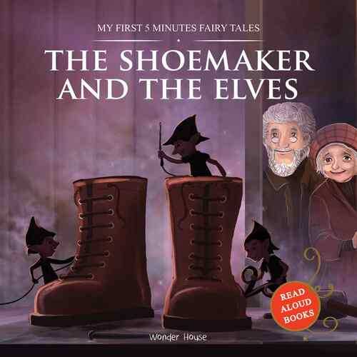 My First 5 Minutes Fairy Tales The Shoemaker And The Elves: Traditional Fairy Tales For Children (Ab