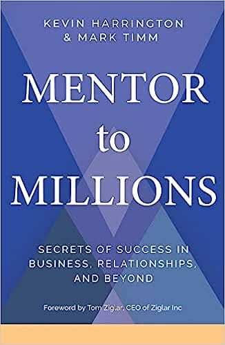Mentor To Millions  - Secrets Of Success In Business, Relationships, And Beyond