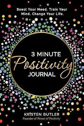 3 Minute Positivity Journal  - Boost Your Mood. Train Your Mind. Change Your Life.
