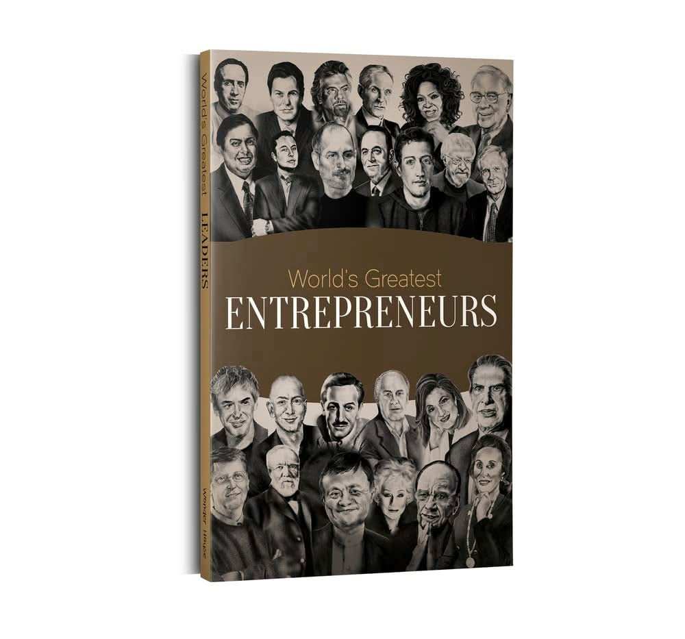 Worlds Greatest Entrepreneurs - Biographies Of Inspirational Personalities For Kids