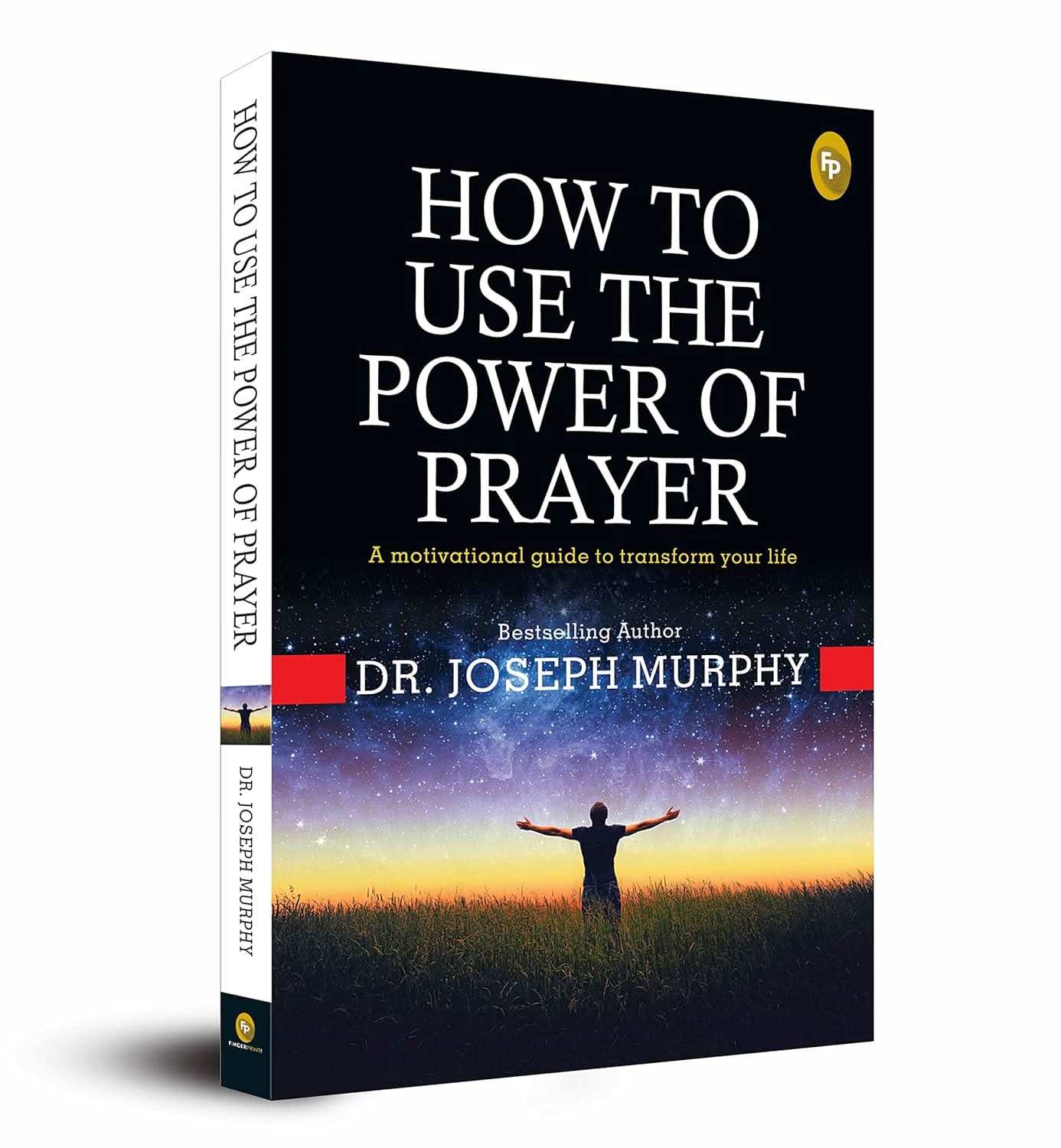 How To Use The Power Of Prayer - A Motivational Guide To Transform Your Life 