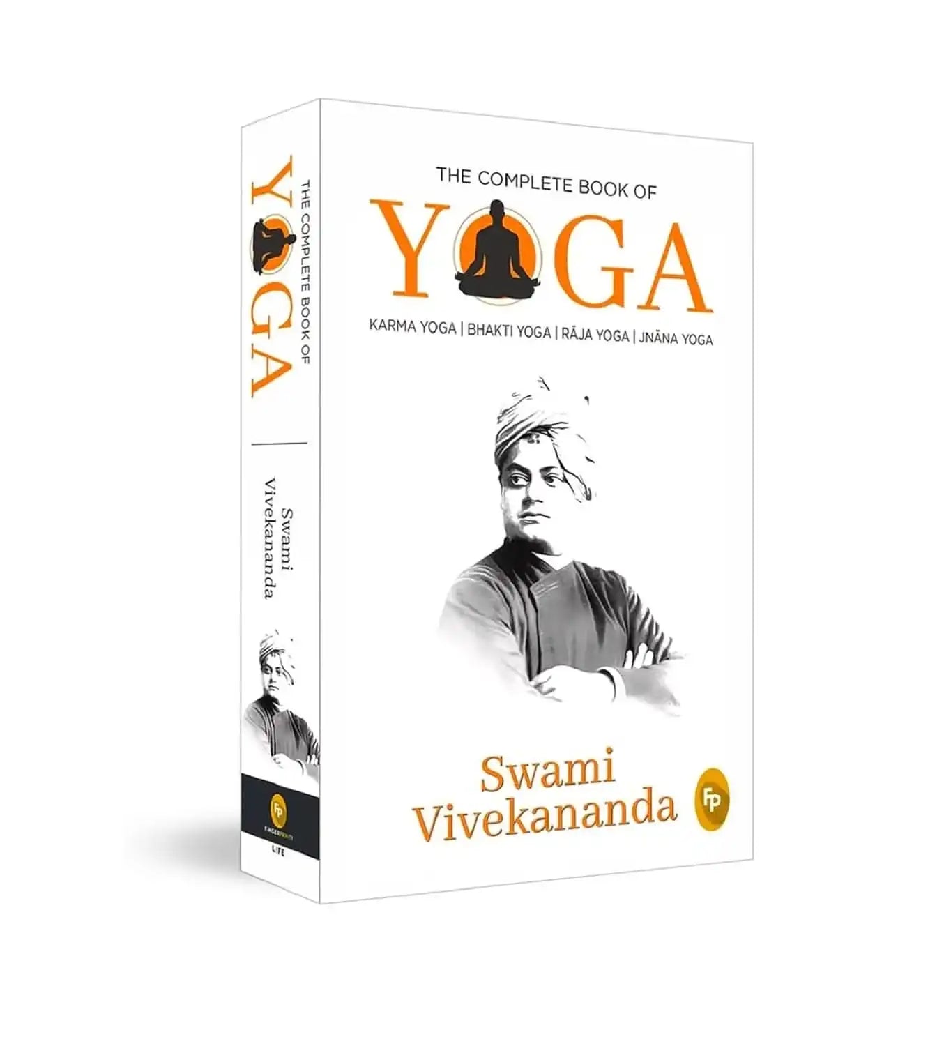 Complete Book Of Yoga - Karma Yoga, Bhakti Yoga, Raja Yoga, Jnana Yoga 