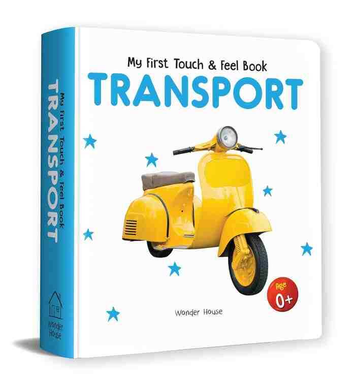 My First Book Of Touch And Feel - Transport : Touch And Feel Board Book For Children