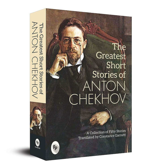 Greatest Short Stories Of Anton Chekhov - A Collection Of Fifty Stories 