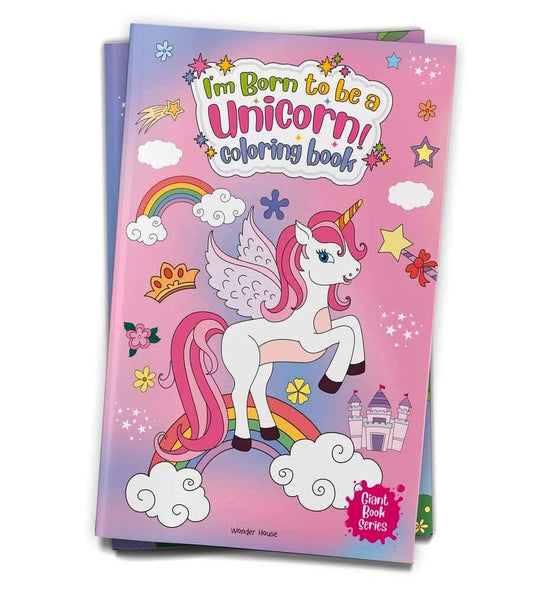 I Am Born To Be A Unicorn Coloring Book - Giant Book Series - Jumbo Sized Colouring Book For Children