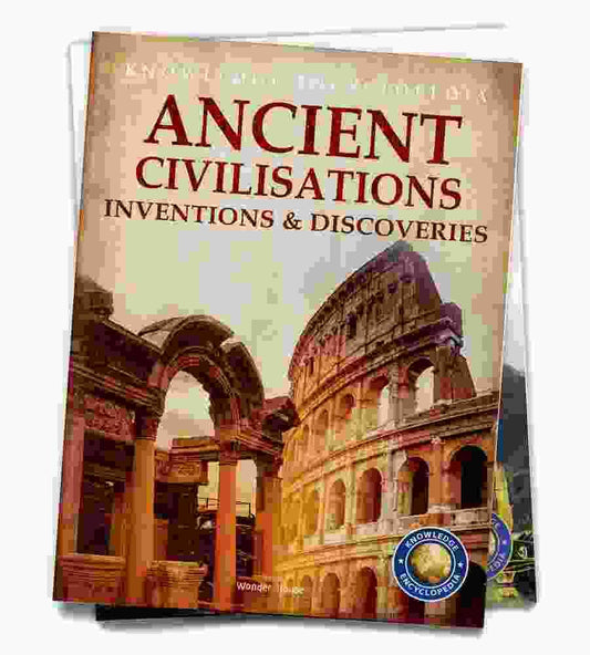 Inventions & Discoveries - Ancient Civilisation: Knowledge Encyclopedia For Children