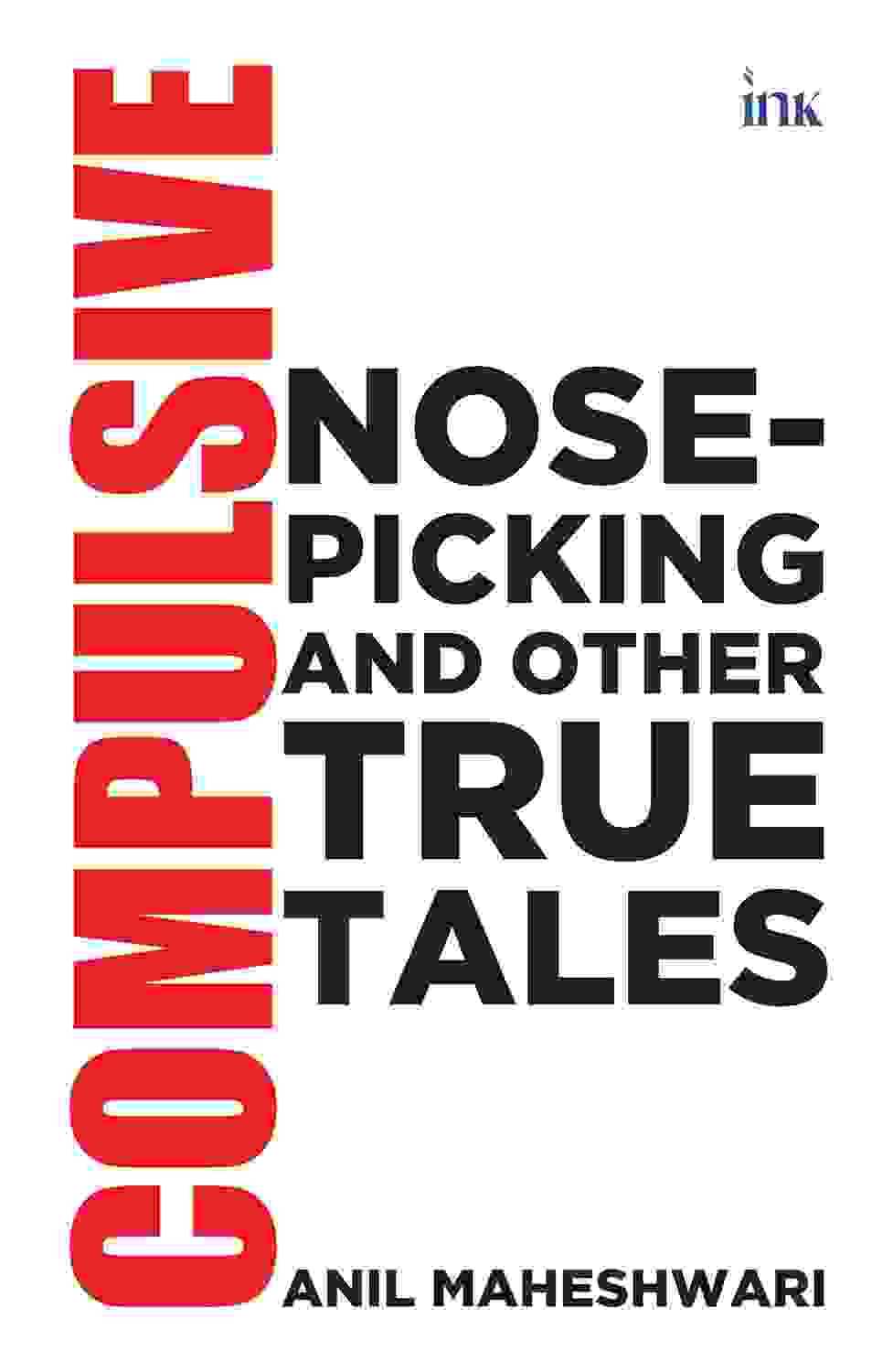 Compulsive Nose-Picking And Other True Tales