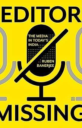 Editor Missing  - The Media In Todays India