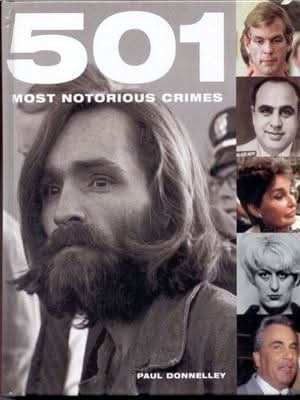 501 Most Notorious Crimes