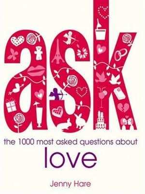 ASK: the 1000 most-asked questions about Love