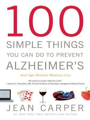 100 Simple Things You Can Do to Prevent Alzheimer's and Age-Related Memory Loss>