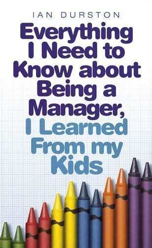 Everything I Need To Know About Being A Manager, I Learned From My Kids