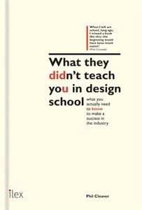 What They Didn't Teach You in Design School
