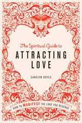 The Spiritual Guide to Attracting Love