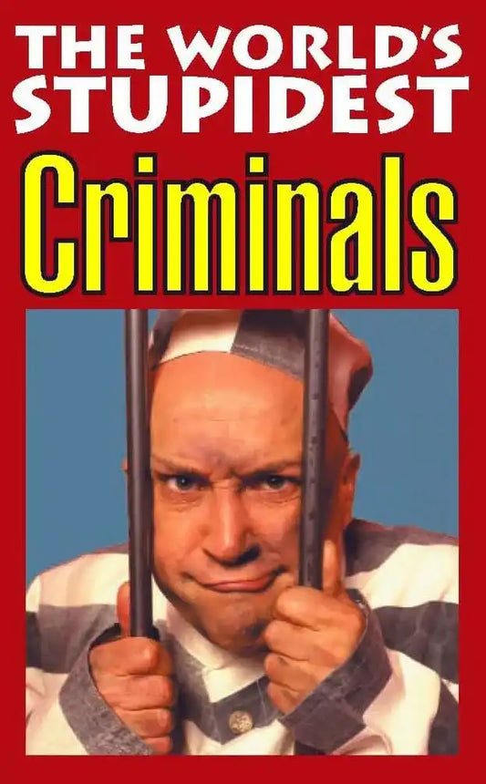 The World's Stupidest Criminals