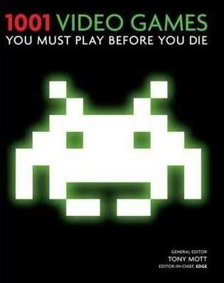 1001 Video Games You Must Play Before You Die