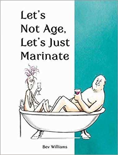Let's Not Age, Let's Just Marinate