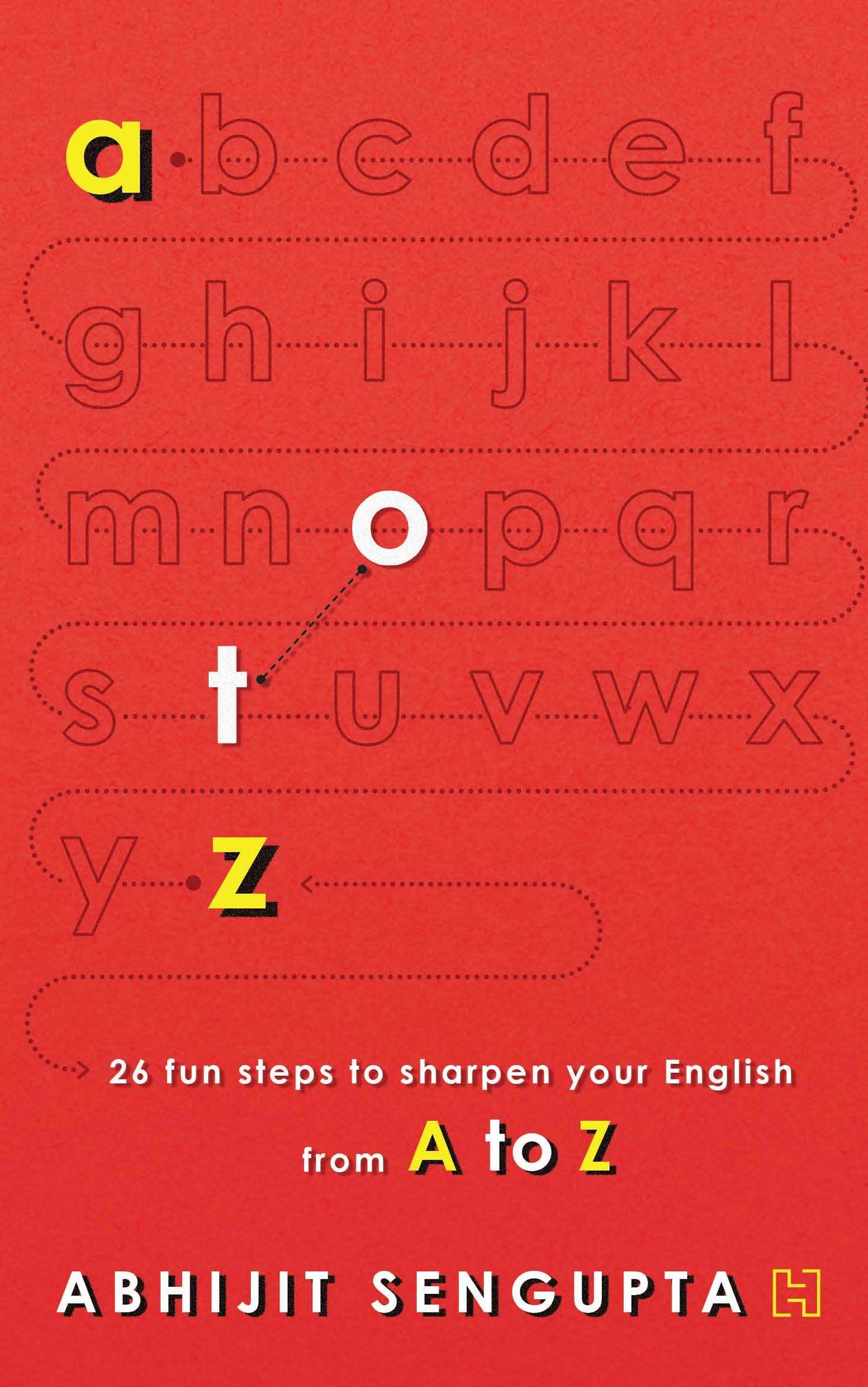 A to Z: 26 Easy Steps to Sharpen your English from A to Z, the Fun Way