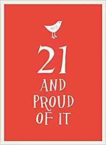 21 and Proud of It
