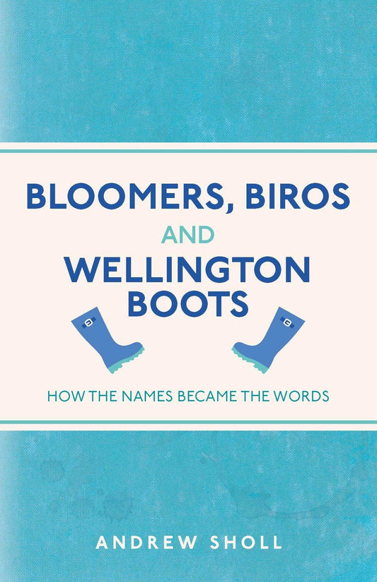 Bloomers, Biros and Wellington Boots